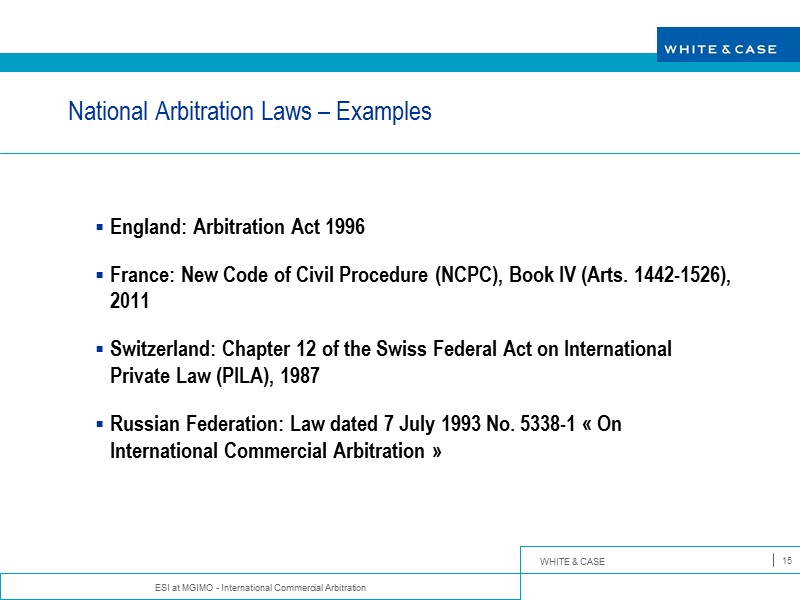 ESI at MGIMO - International Commercial Arbitration 15 National Arbitration Laws – Examples 